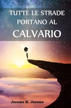 Tutte le Strade Portano al Calvario