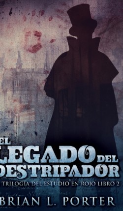 Legado del Destripador (La Trilogia del Estudio en Rojo n Degrees 2)