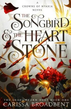 Songbird and the Heart of Stone (Crowns of Nyaxia 3)