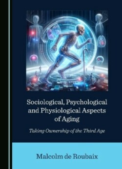 Sociological, Psychological and Physiological Aspects of Aging