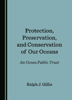 Protection, Preservation, and Conservation of Our Oceans