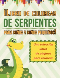 ¡Libro de colorear de serpientes para niños y niños pequeños! Una colección única de páginas para colorear