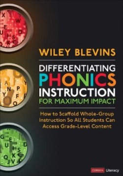 Differentiating Phonics Instruction for Maximum Impact How to Scaffold Whole-Group Instruction So All Students Can Access Grade-Level Content