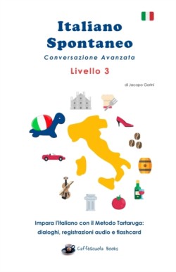 Italiano Spontaneo - Livello 3 Conversazione Avanzata Impara l'italiano con il Metodo Tartaruga