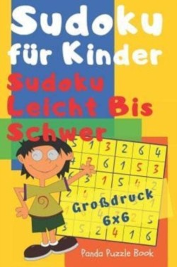 Sudoku Fuer Kinder - Sudoku Leicht Bis Schwer - Großdruck 6x6