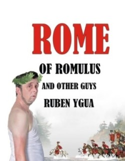Rome of Romulus and Other Guys