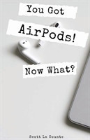 You Got AirPods! Now What?