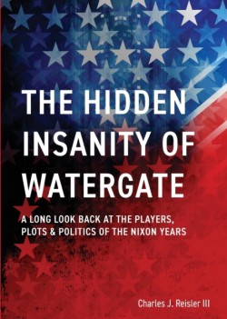 Hidden Insanity of Watergate