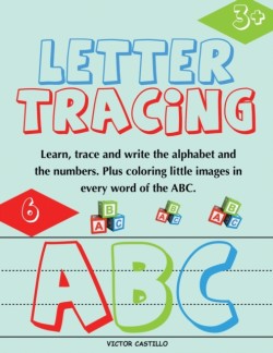 Letter Tracing and Numbers ABC (Learn, Trace and write the Alphabet and the Numbers. Plus coloring little images in every word of the ABC.