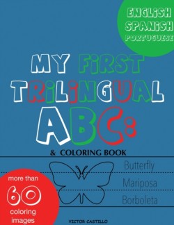 My First Trilingual ABC : Learning the Alphabet (With Portuguese) Tracing, Drawing, Coloring and start Writing with the animals. (Big Print Full Color Edition)