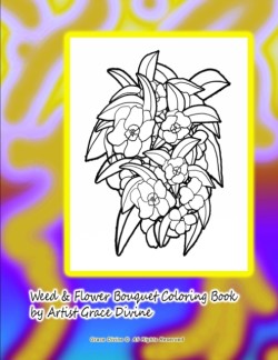 Weed & Flower Bouquet Coloring Book by Artist Grace Divine