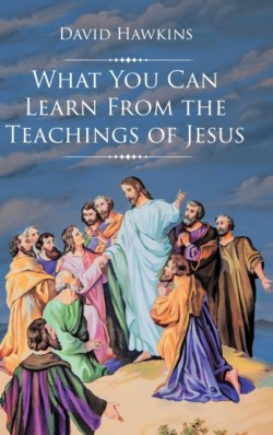 What You Can Learn From the Teachings of Jesus