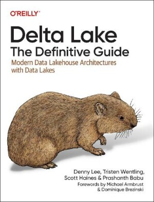 Delta Lake: The Definitive Guide