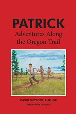 Patrick: Adventures Along the Oregon Trail