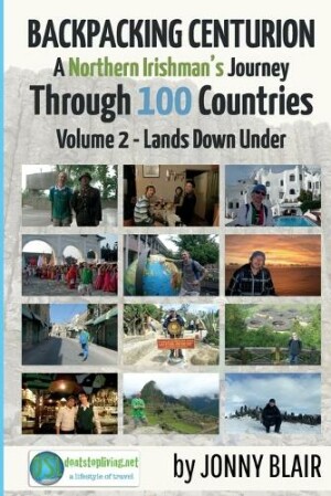Backpacking Centurion - A Northern Irishman's Journey Through 100 Countries