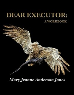 DEAR EXECUTOR: A WORKBOOK