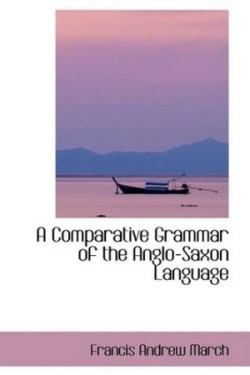 Comparative Grammar of the Anglo-Saxon Language