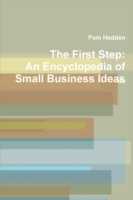 First Step: An Encyclopedia of Small Business Ideas