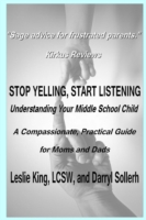 STOP YELLING, START LISTENING - Understanding Your Middle School Child