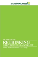 Rethinking Corporate Sustainability - If Only We Ran the Planet Like a Shop!