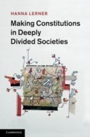 Making Constitutions in Deeply Divided Societies