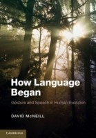 How Language Began Gesture and Speech in Human Evolution