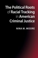 Political Roots of Racial Tracking in American Criminal Justice