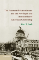 Fourteenth Amendment and the Privileges and Immunities of American Citizenship