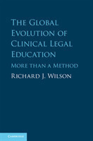 The Global Evolution of Clinical Legal Education More than a Method