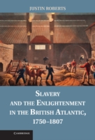 Slavery and the Enlightenment in the British Atlantic, 1750–1807