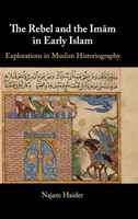 Rebel and the Imãm in Early Islam