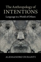 Anthropology of Intentions Language in a World of Others