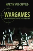 Wargames From Gladiators to Gigabytes