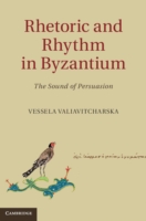 Rhetoric and Rhythm in Byzantium The Sound of Persuasion