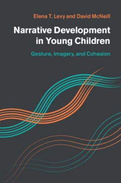 Narrative Development in Young Children Gesture, Imagery, and Cohesion