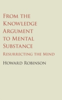 From the Knowledge Argument to Mental Substance Resurrecting the Mind