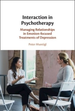 Interaction in Psychotherapy Managing Relationships in Emotion-focused Treatments of Depression