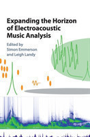 Expanding the Horizon of Electroacoustic Music Analysis