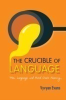 Crucible of Language How Language and Mind Create Meaning