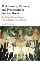 Performance, Memory, and Processions in Ancient Rome