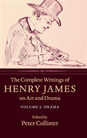 Complete Writings of Henry James on Art and Drama: Volume 2, Drama