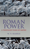 Roman Power : A Thousand Years of Empire