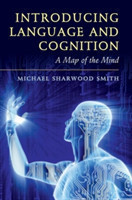 Introducing Language and Cognition A Map of the Mind