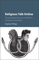 Religious Talk Online The Evangelical Discourse of Muslims, Christians, and Atheists