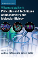 Wilson and Walker's Principles and Techniques of Biochemistry and Molecular Biology, 8th Ed., HB