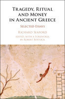 Tragedy, Ritual and Money in Ancient Greece