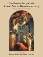 Confraternities and the Visual Arts in Renaissance Italy