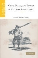 Guns, Race, and Power in Colonial South Africa