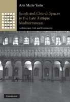 Saints and Church Spaces in the Late Antique Mediterranean