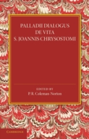 Palladii Dialogus De Vita S. Joannis Chrysostomi